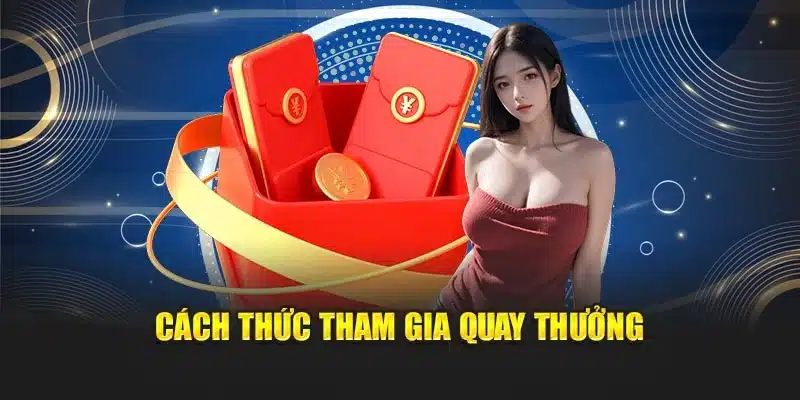 Cách thức tham gia quay thưởng