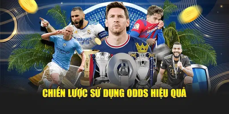 Chiến lược sử dụng odds hiệu quả
