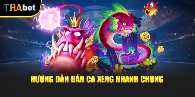 Hướng dẫn bắn cá xèng nhanh chóng