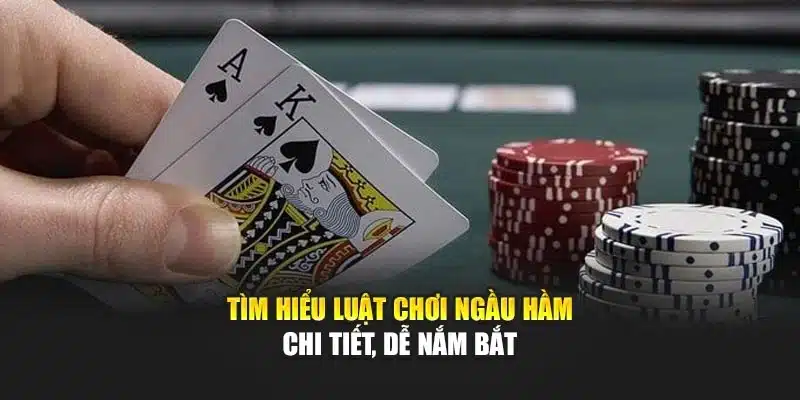 Tìm hiểu luật chơi ngầu hầm chi tiết, dễ nắm bắt